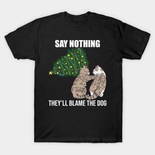 Say Nothing They'll Blame The Dog Funny Cat Christmas Tree T-Shirt